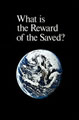 What is the Reward of the Saved?